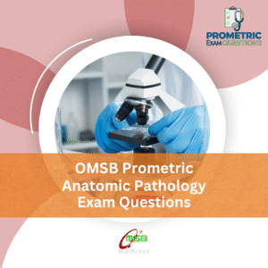 OMSB Prometric Anatomic Pathology Exam Questions